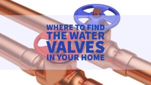 Water Valves In Your Home